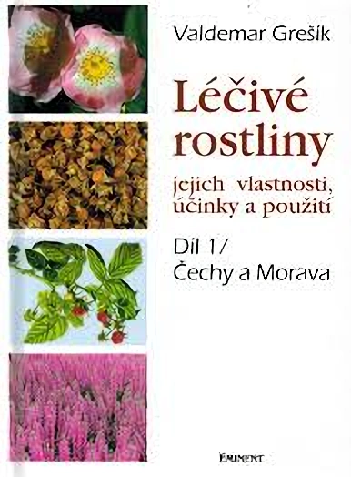 Léčivé rostliny 1. - jejich vlastnosti, účinky a použití/ Valdemar Grešík