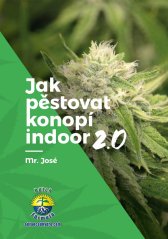 Jak pěstovat konopí indoor 2.0 / Mr. José