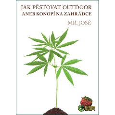 Jak pěstovat OUTDOOR aneb konopí na zahrádce / Mr. José